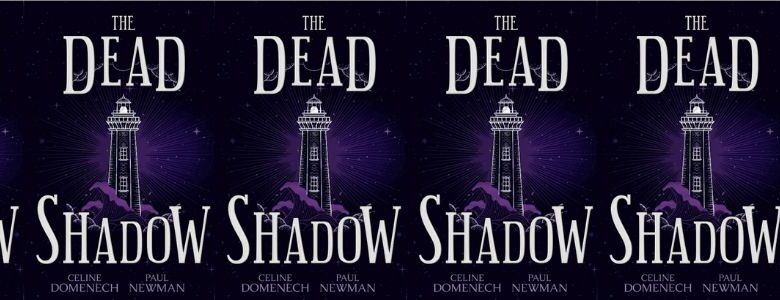 Author Interview: Celine Domenech and Paul Newman for ‘The Dead Shadow’ Author Interview: Celine Domenech and Paul Newman for ‘The Dead Shadow’