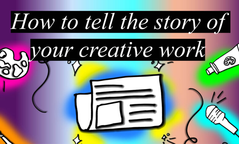 How to tell the story of your creative work – The Creative Independent